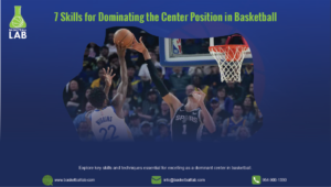 7 Skills for Dominating the Center Position in Basketball | Basketball Lab